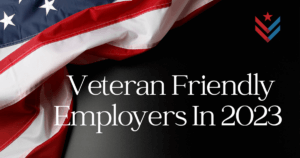 Veteran Friendly Employers in 2023 NEW