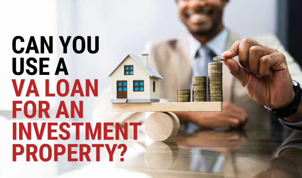Can You Use a VA Loan For An Investment Property?