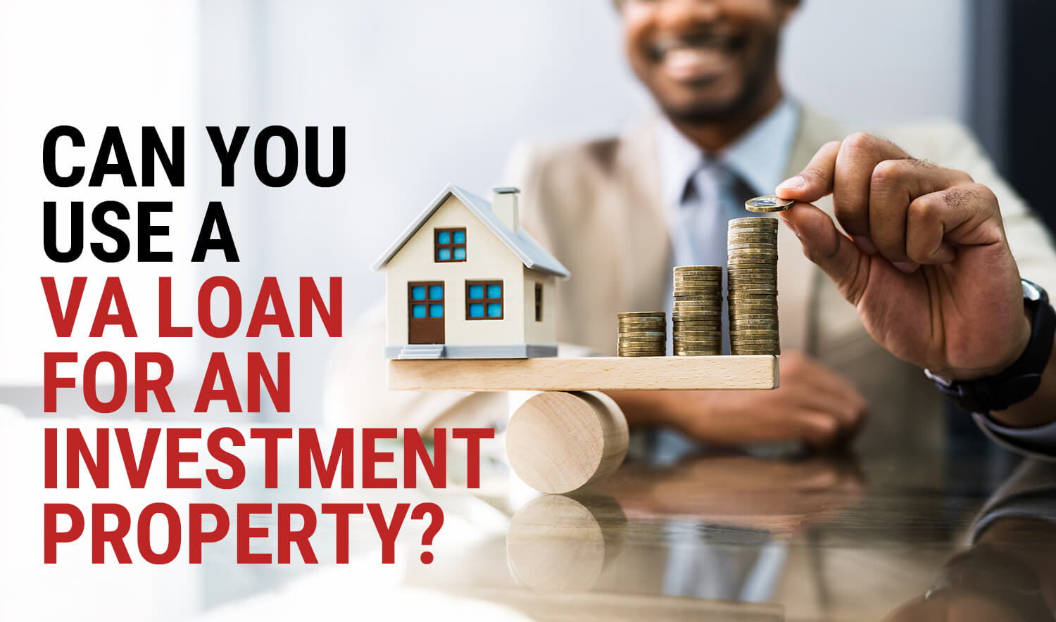 Can You Use a VA Loan for an Investment Property?